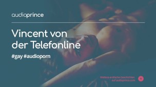 Vincent von der Telefonline – Schwule Audio Sexgeschichten – Telefonsex (Folge 1)